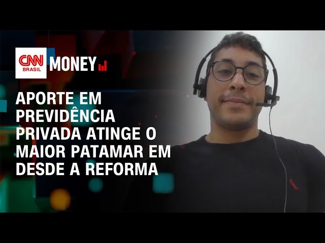 Aporte em previdência privada atinge o maior patamar em desde a reforma | Abertura de Mercado