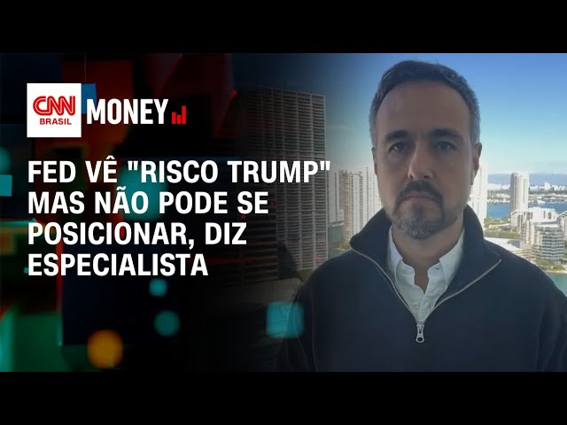 Fed vê "risco trump" mas não pode se posicionar, diz especialista | Money News