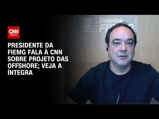 Presidente da Fiemg fala à CNN sobre projeto das offshore; veja a íntegra | CNN 360º