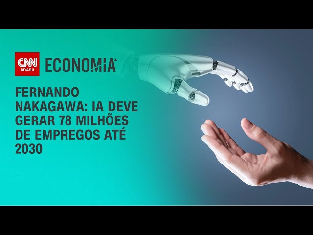 Fernando Nakagawa: IA deve gerar 78 milhões de empregos até 2030 | CNN 360º