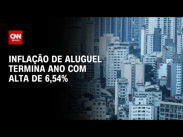 Inflação de aluguel termina ano com alta de 6,54% | CNN 360º