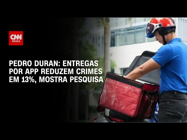 Pedro Duran: Entregas por app reduzem crimes em 13%, mostra pesquisa | CNN NOVO DIA