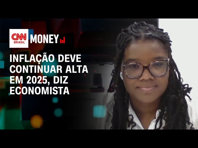 Inflação deve continuar alta em 2025, diz economista | Money News