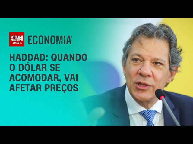 Haddad: Quando o dólar se acomodar, vai afetar preços | CNN NOVO DIA