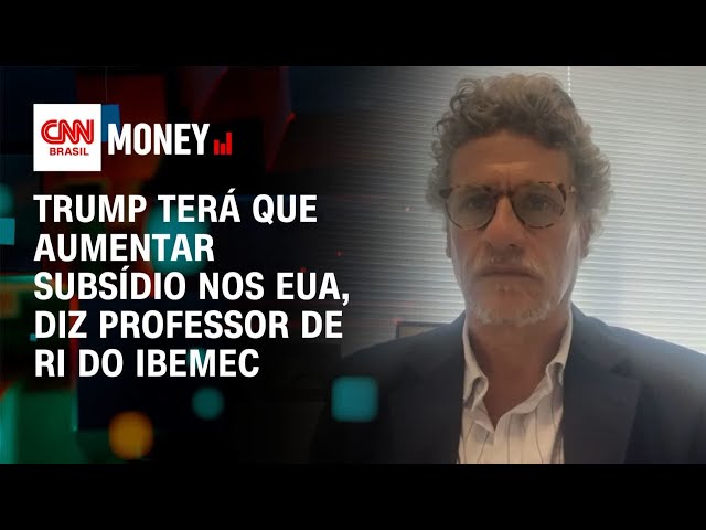 Trump terá que aumentar subsídio nos EUA, diz professor de RI do Ibemec | Money News