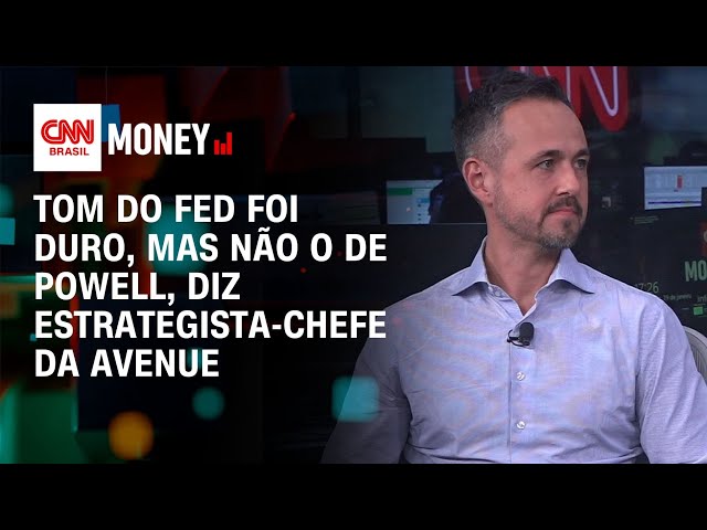 Tom do Fed foi duro, mas do Powell, não, diz estrategista-chefe da Avenue | Fechamento de Mercado