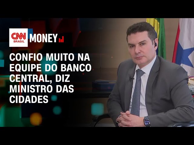 Confio muito na equipe do Banco Central, diz ministro das Cidades | Money News