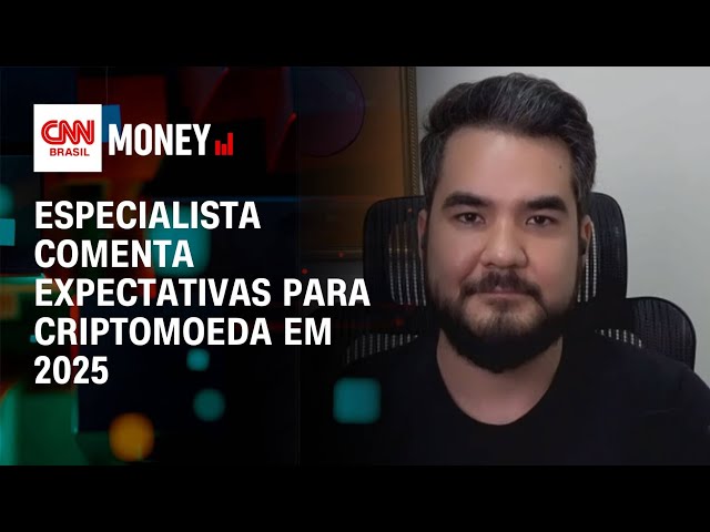 Especialista comenta expectativas para criptomoeda em 2025 | Money News