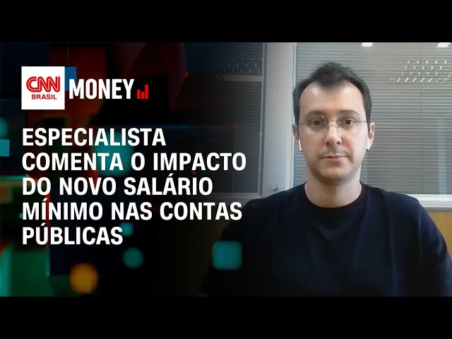 Especialista comenta o impacto do novo salário mínimo nas contas públicas | Money News