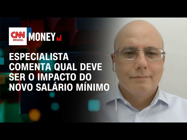 Especialista comenta qual deve ser o impacto do novo salário mínimo | Money News