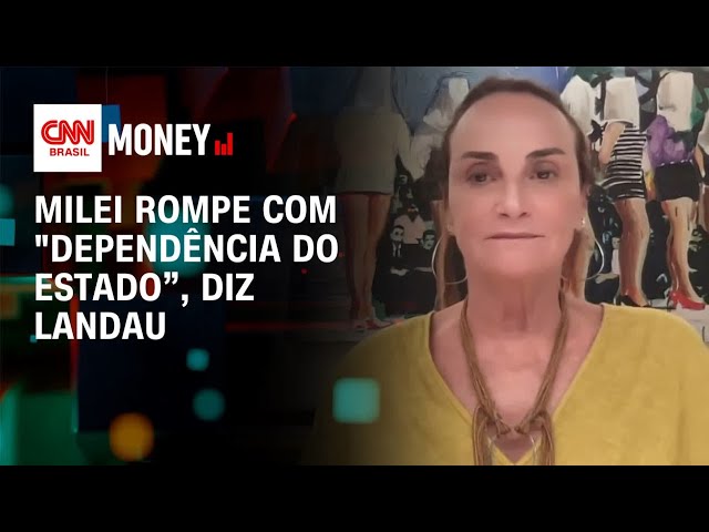 Milei rompe com "dependência do Estado", diz Landau | Money News