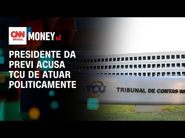 Presidente da Previ acusa TCU de atuar politicamente | Money News