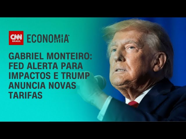 Gabriel Monteiro: FED alerta para impactos e Trump anuncia novas tarifas | CNN NOVO DIA