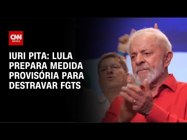 Iuri Pita: Lula prepara medida provisória para destravar FGTS | CNN 360°