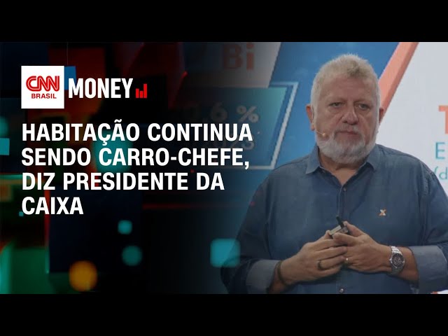 Habitação continua sendo carro-chefe, diz presidente da Caixa | Money News