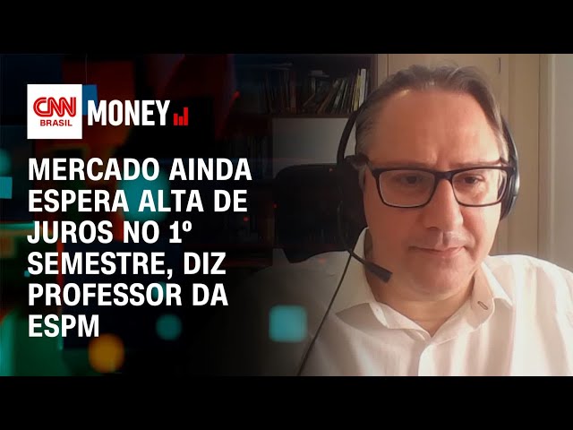 Mercado ainda espera alta de juros no 1º semestre, diz professor da ESPM | Abertura de Mercado