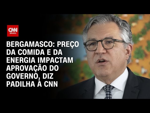 Bergamasco: Preço da comida e da energia impactam aprovação do governo, diz Padilha à CNN | CNN 360°