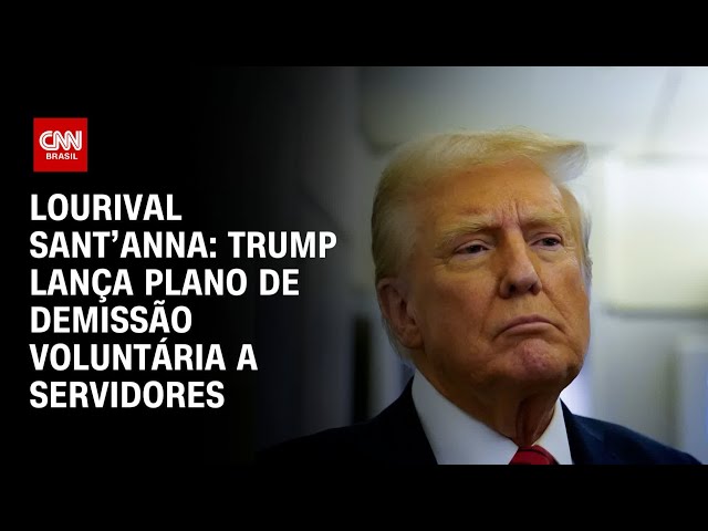 Lourival Sant’Anna: Trump lança plano de demissão voluntária a servidores | CNN PRIME TIME