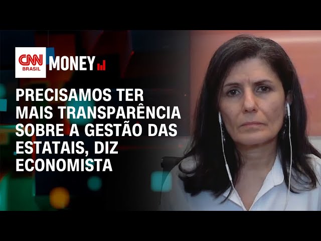 Precisamos ter mais transparência sobre a gestão das estatais, diz economista | Money News