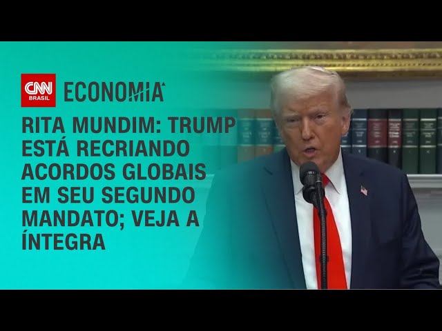 Rita Mundim: Trump está recriando acordos globais em seu segundo mandato; veja a íntegra | CNN ARENA