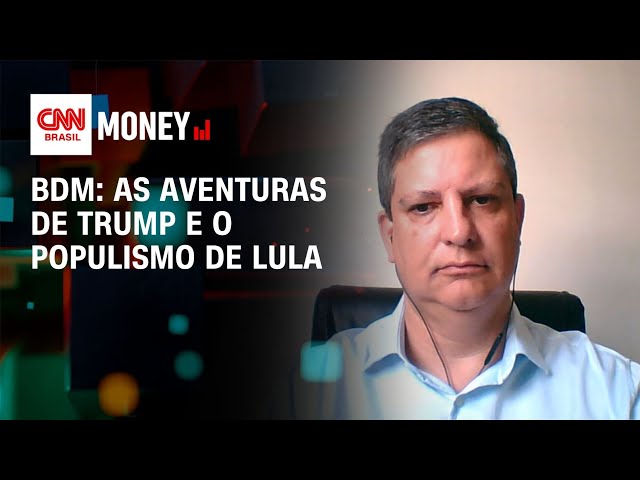 BDM: As aventuras de Trump e o populismo de Lula | Morning Call