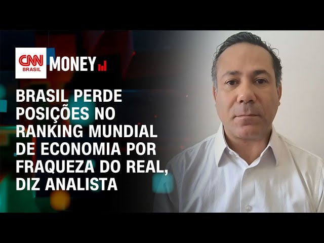 Brasil perde posições no ranking mundial de economia por fraqueza do real, diz analista | Money News