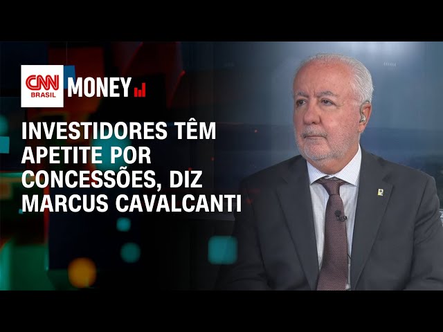 Investidores têm apetite por concessões, diz Marcus Cavalcanti | Money News