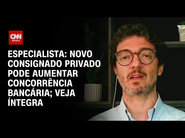 Especialista: Novo consignado privado pode aumentar concorrência bancária | CNN 360°