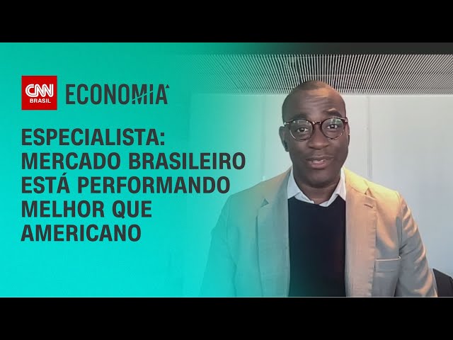 Mercado brasileiro está performando melhor que americano, afirma especialista | LIVE CNN