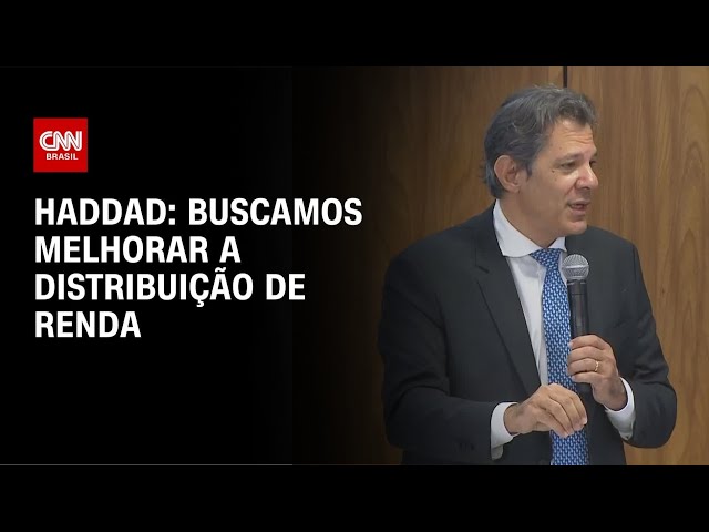 Buscamos melhorar a distribuição de renda, afirma Haddad  | BASTIDORES CNN