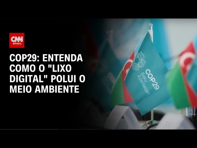 COP29: entenda como o "lixo digital" polui o meio ambiente | CNN NOVO DIA